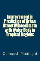 bokomslag Improvement in Prediction of Urban Street Microclimate with Water Body in Tropical Regions