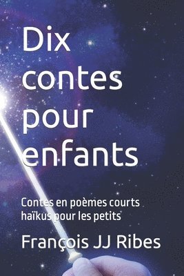 Dix contes pour enfants: Contes en poèmes courts haïkus pour les petits 1