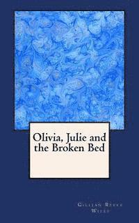 Olivia, Julie and the Broken Bed 1