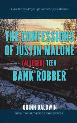 bokomslag The Confessions of Justin Malone, (Alleged) Teen Bank Robber