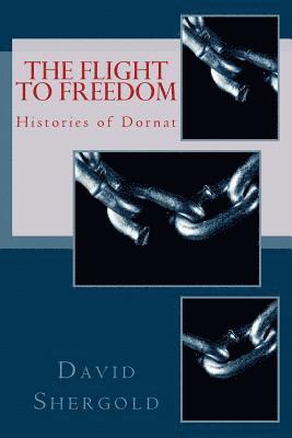 bokomslag The Flight to Freedom: Histories of Dornat Part 1