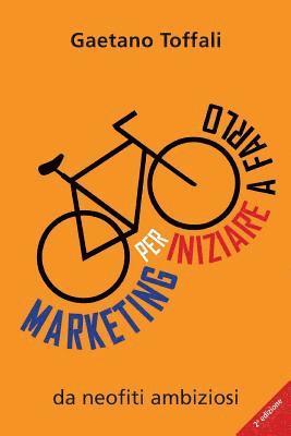 Michela Toffali, Luca Liboa - Marketing per iniziare a farlo: da neofiti ambiziosi, Häftad