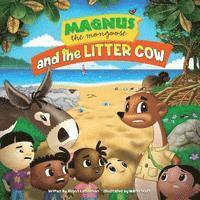 Magnus The Mongoose and the Litter Cow 1