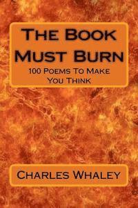 Charles Whaley - The Book Must Burn: 100 Poems To Make You Think, Häftad