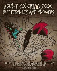 Grahame Garlick - Adult Coloring Book Butterflies and Flowers: Relax with this Calming, Stress Managment, Butterflies and Flowers Coloring Book for Adults, Häftad