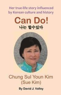 bokomslag Can Do: Biography of Chung Sul Youn Kim