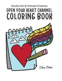 bokomslag Doodle Girl & Friends Presents: : Open Your Heart Channel Coloring Book