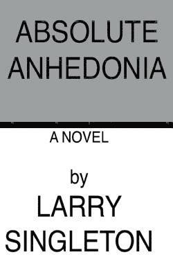 Larry Singleton - Absolute Anhedonia, Häftad
