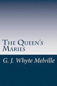 bokomslag The Queen's Maries: A Romance of Holyrood