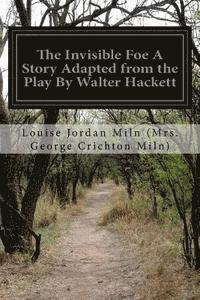 bokomslag The Invisible Foe A Story Adapted from the Play By Walter Hackett
