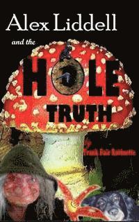 Frank Dale Robinette - Alex Liddell and the Hole Truth, Häftad