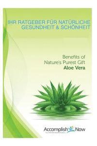 Sandra Rechsteiner, Elke Porter - Ihr Ratgeber fuer Natürliche Gesundheit & Schönheit: Benefits of Nature's Purest Gift, Aloe Vera, Häftad