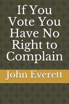 bokomslag If You Vote You Have No Right to Complain