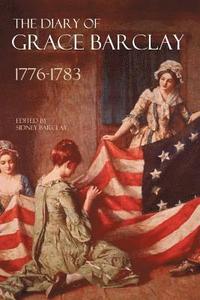 bokomslag The Diary of Grace Barclay: 1776-1783: (Abridged, Annotated)