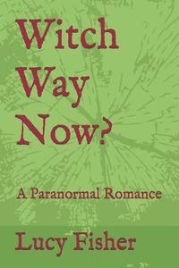 bokomslag Witch Way Now?: A Paranormal Romance