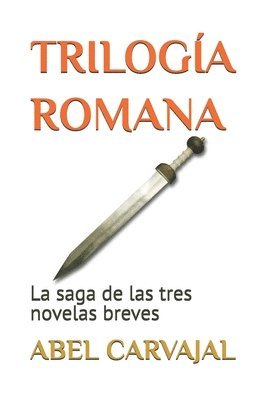 bokomslag Trilogía Romana: La Saga de Las Tres Novelas Breves