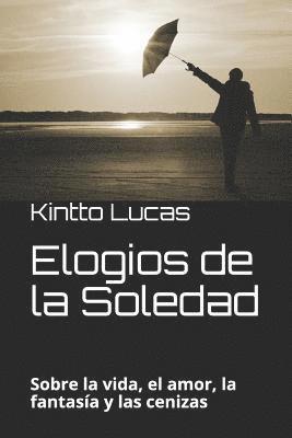 bokomslag Elogios de la Soledad: Sobre la vida, el amor, la fantasía y las cenizas