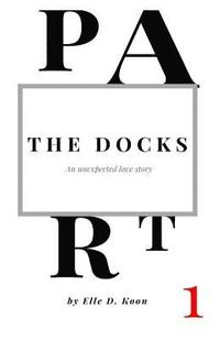 bokomslag The Docks: Part I