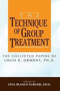 bokomslag The Technique of Group Treatment: The Collected Papers of Louis R. Ormont, Ph.D.