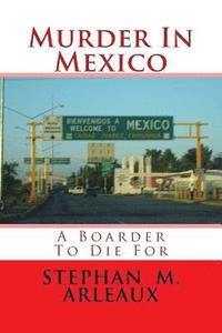 bokomslag Murder In Mexico: A Boarder To Die For