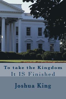 Joshua King, Ollie B. Fobbs Jr - Taking the Kingdom: It is Finished, Häftad