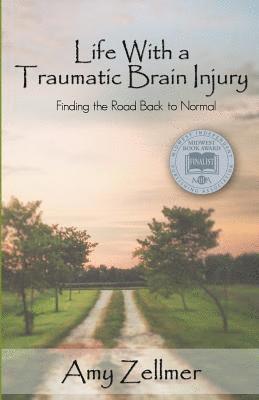 Amy Zellmer - Life With a Traumatic Brain Injury: Finding the Road Back to Normal, Häftad