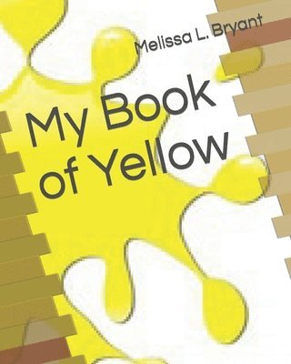 Melissa L Bryant, Melissa L. Bryant - My Book of Yellow, Häftad