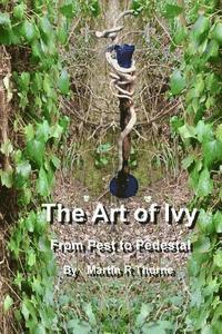 bokomslag The Art of Ivy: from Pest to Pedestal
