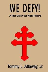 bokomslag We Defy!: A Tale Set in the Near Future