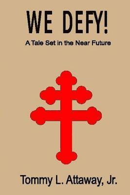 bokomslag We Defy!: A Tale Set in the Near Future