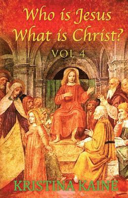 Kristina Kaine - Who Is Jesus: What Is Christ? Volume 4, Häftad. Tillgänglighet: Lägg i varukorg