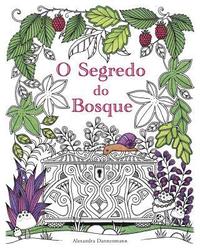 bokomslag O Segredo do Bosque: Procura as jóias escondidas. Um livro para colorir para adultos.