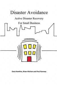 bokomslag Disaster Avoidance: Active Disaster Recovery for Small Business