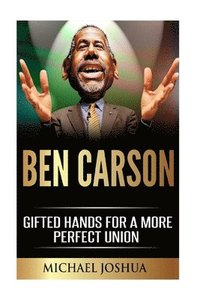bokomslag Ben Carson: Gifted Hands for a More Perfect Union