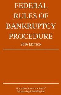 Michigan Legal Publishing Ltd - Federal Rules of Bankruptcy Procedure; 2016 Edition, Häftad