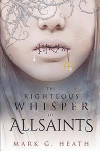 bokomslag The Righteous Whisper of Allsaints