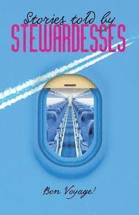 bokomslag Stories Told by Stewardesses: 55 Amazing Stories Told by Stewardesses