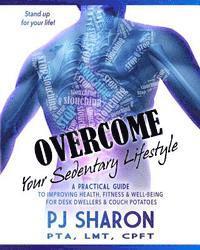 Pj Sharon - Overcome Your Sedentary Lifestyle: A Practical Guide to Improving Health, Fitness, and Well-being for Desk Dwellers and Couch Potatoes (Color Edition), Häftad