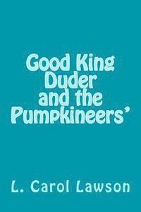 bokomslag Good King Duder and the Pumpkineers'
