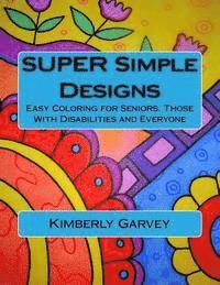 bokomslag SUPER Simple Designs: An Adult Coloring Book with Easier Designs for Easier Coloring