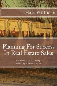 bokomslag Planning For Success In Real Estate Sales: A Guide To Creating A Winning Business Plan