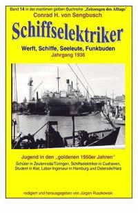 bokomslag Schiffselektriker - Werft, Schiffe, Seeleute, Funkbuden - Jahrgang 1936: Band 14 in der gelben maritimen Buchreihe bei Juergen Ruszkowski
