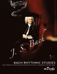 bokomslag Bach Rhythmic Studies: With an optional accompanying iOS App