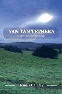 bokomslag Yan Tan Tethera: Five stories and a very tiny novel