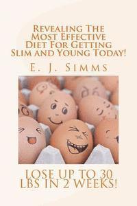 bokomslag Revealing The Most Effective Diet For Getting Slim and Young Today!: Lose Up To 30 Lbs in 2 Weeks!