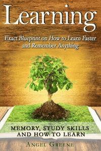 bokomslag Learning: Exact Blueprint on How to Learn Faster and Remember Anything - Memory, Study Skills & How to Learn