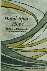 bokomslag Hand Spun Hope: Making a Difference in Rural South Africa