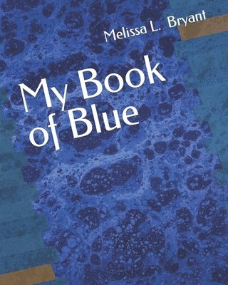 Melissa L Bryant, Melissa L. Bryant - My Book of Blue, Häftad