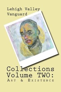 bokomslag Lehigh Valley Vanguard Collections Volume TWO: Art & Existence