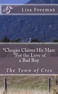 Lisa Freeman - Chogan Finds His Mate/ For the Love of a Bad Boy: Chogan Finds His Mate/ For the Love of a Bad Boy, Häftad
